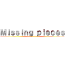 Ｍｉｓｓｉｎｇ ｐｉｅｃｅｓ (attack on titan)