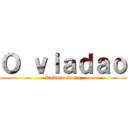 Ｏ ｖｉａｄａｏ (Rukasu souza)