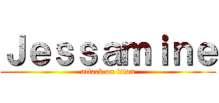 Ｊｅｓｓａｍｉｎｅ (attack on titan)