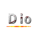 Ｄｉｏ ()