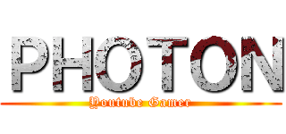 ＰＨＯＴＯＮ (Youtube Gamer)