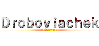 Ｄｒｏｂｏｖｉａｃｈｅｋ (on YouTube)