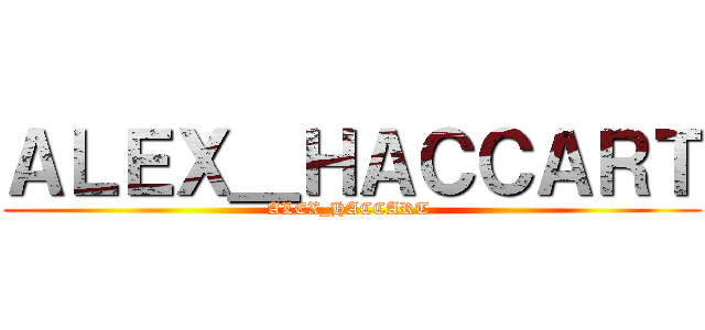 ＡＬＥＸ＿ＨＡＣＣＡＲＴ (ALEX_HACCART )