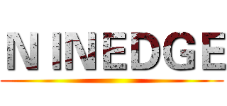 ＮＩＮＥＤＧＥ ()