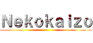 Ｎｅｋｏｋａｉｚｏ ()