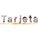 Ｔａｒｊｅｔａ (Madre)