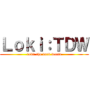 Ｌｏｋｉ：ＴＤＷ (loki: the dark world)