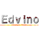 Ｅｄｖｉｎｏ (attack on Edvin)