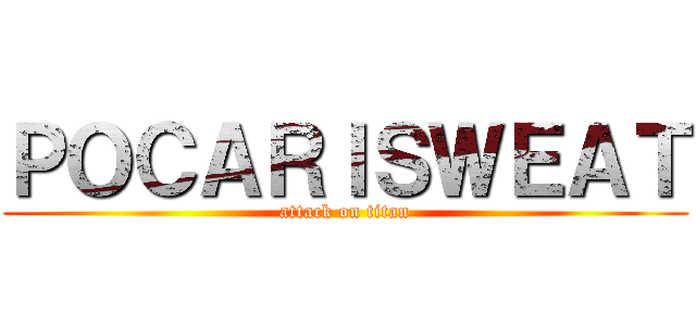 ＰＯＣＡＲＩＳＷＥＡＴ (attack on titan)
