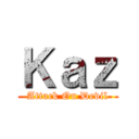 Ｋａｚ (Attack On Devil)