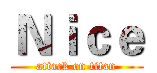 Ｎｉｃｅ (attack on titan)