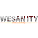ＷＥＳＡＮＩＴＹ (attack on wesanity)