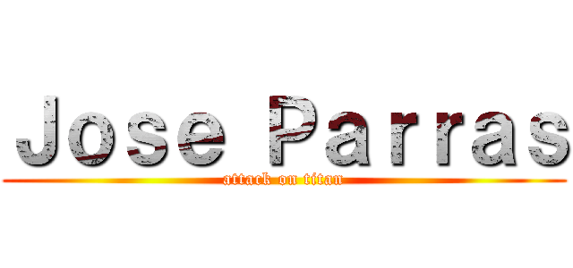 Ｊｏｓｅ Ｐａｒｒａｓ (attack on titan)