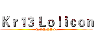 Ｋｒ１３ Ｌｏｌｉｃｏｎ (Loli Loli Love)