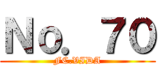Ｎｏ．７０ (FC.VIDA)