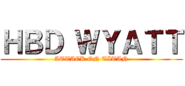 ＨＢＤ ＷＹＡＴＴ (ATTACK ON TITAN)