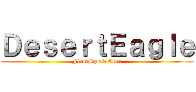 ＤｅｓｅｒｔＥａｇｌｅ (FirstSquad Clan)