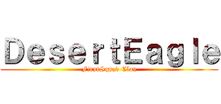 ＤｅｓｅｒｔＥａｇｌｅ (FirstSquad Clan)