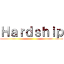 Ｈａｒｄｓｈｉｐ ()