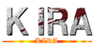 ＫＩＲＡ (KIRA)