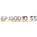 ＥＰＩＳＯＤＩＯ ５５ (animediafire)