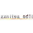 ｚｘｎｉｔｓｕ．ｅｄｉｔ (zxnitsu.edit )