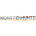 ＭＯＮＳＴＥＲＨＵＮＴＥＲ ()