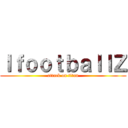 ＩｆｏｏｔｂａｌｌＺ (attack on titan)