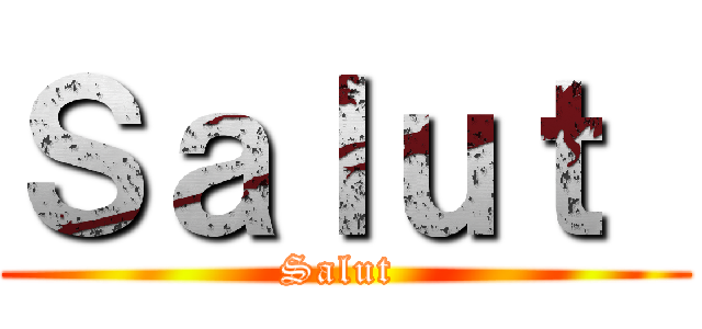 Ｓａｌｕｔ  (Salut )