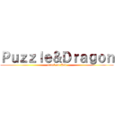 Ｐｕｚｚｌｅ＆Ｄｒａｇｏｎ (attack on Pad)
