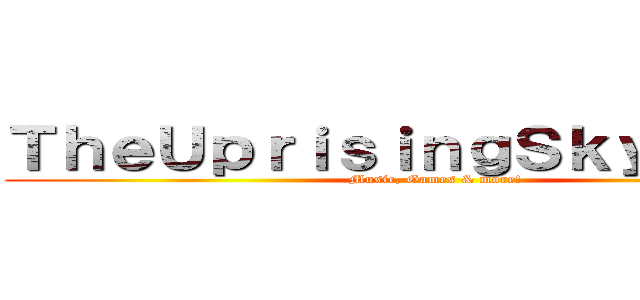 ＴｈｅＵｐｒｉｓｉｎｇＳｋｙｆｌｙｅｒ (Music, Games & more!)