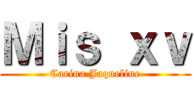 Ｍｉｓ ｘｖ (Carina Jaqueline)