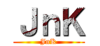 ＪｎＫ (JnK)