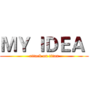 ＭＹ ＩＤＥＡ  (attack on titan)