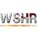 ＷＳＨＲ (attack on titan)