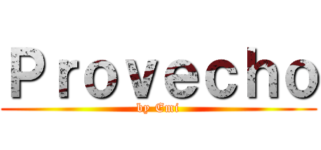Ｐｒｏｖｅｃｈｏ (by Emi)