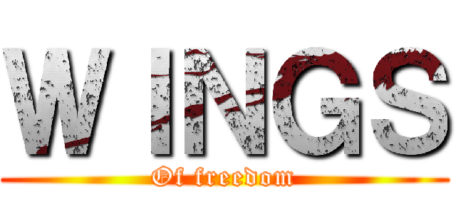 ＷＩＮＧＳ (Of freedom)
