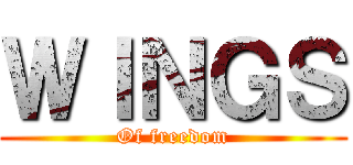 ＷＩＮＧＳ (Of freedom)