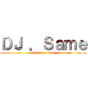 ＤＪ ．Ｓａｍｅ (attack on titan)