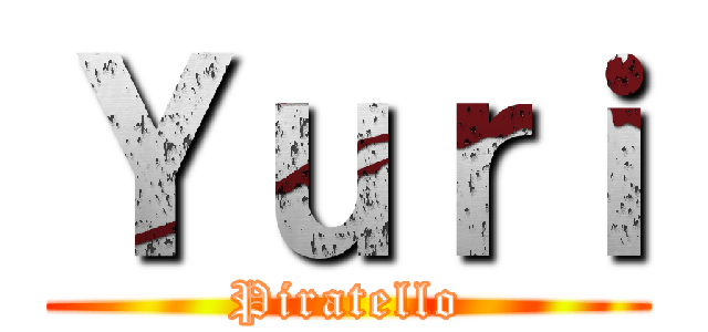 Ｙｕｒｉ (Piratello)