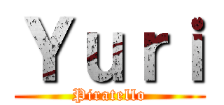 Ｙｕｒｉ (Piratello)
