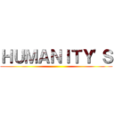 ＨＵＭＡＮＩＴＹ'Ｓ ()