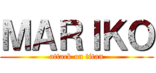 ＭＡＲＩＫＯ (attack on titan)