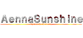 ＡｅｎｎａＳｕｎｓｈｉｎｅ (Against the Humanity)