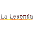 Ｌａ Ｌｅｙｅｎｄａ (Del Dragon)