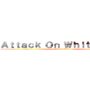 Ａｔｔａｃｋ Ｏｎ Ｗｈｉｔｅ Ｍａｎ (attack on titan)