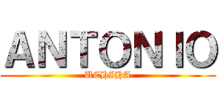 ＡＮＴＯＮＩＯ (UCHIHA)