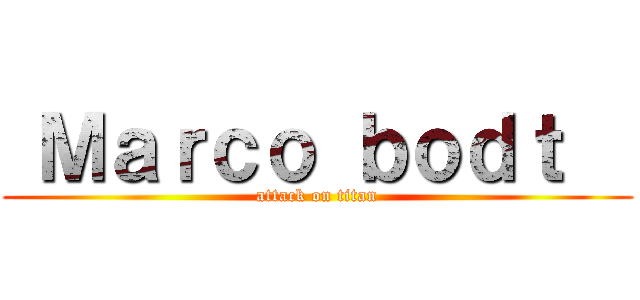 Ｍａｒｃｏ ｂｏｄｔ   (attack on titan)