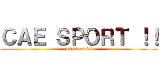 ＣＡＥ ＳＰＯＲＴ ！！ (attack on fat)