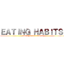 ＥＡＴＩＮＧ ＨＡＢＩＴＳ  (AROUND THE WORLD)